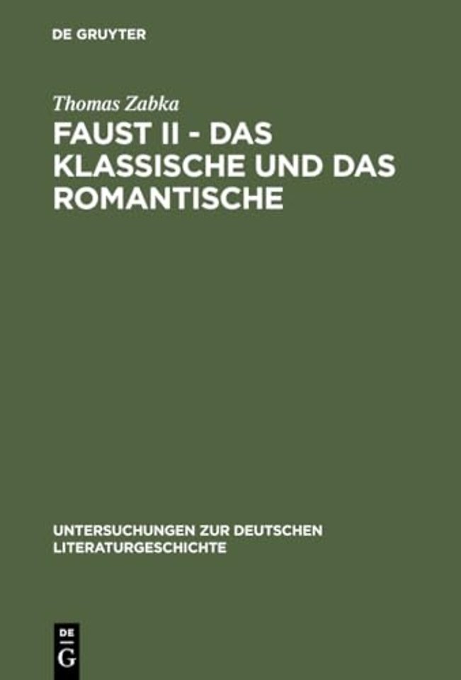 Faust II – Das Klassische und das Romantische – Goethes `Eingriff in die neueste Literatur`