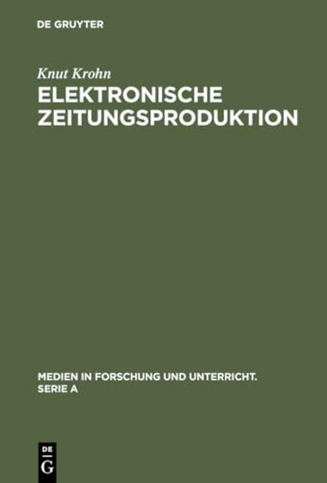 Elektronische Zeitungsproduktion – Computergesteuerte Redaktionssysteme und ihre publizistischen Folgen