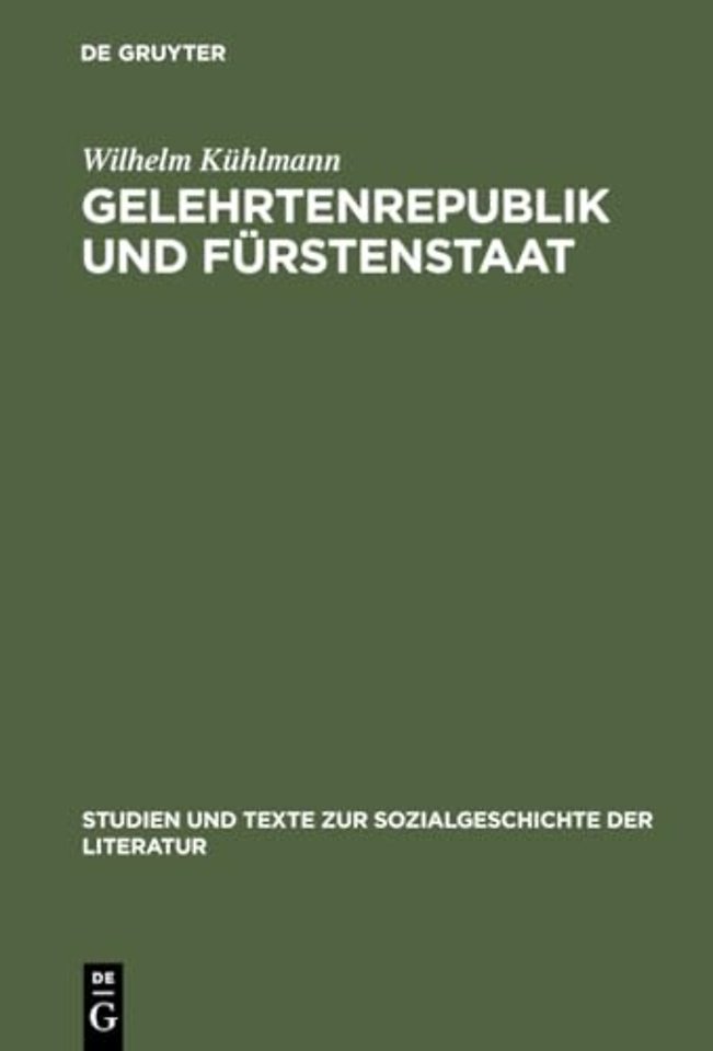 Gelehrtenrepublik und Fürstenstaat – Entwicklung und Kritik des deutschen Späthumanismus in der Literatur des Barockzeitalters