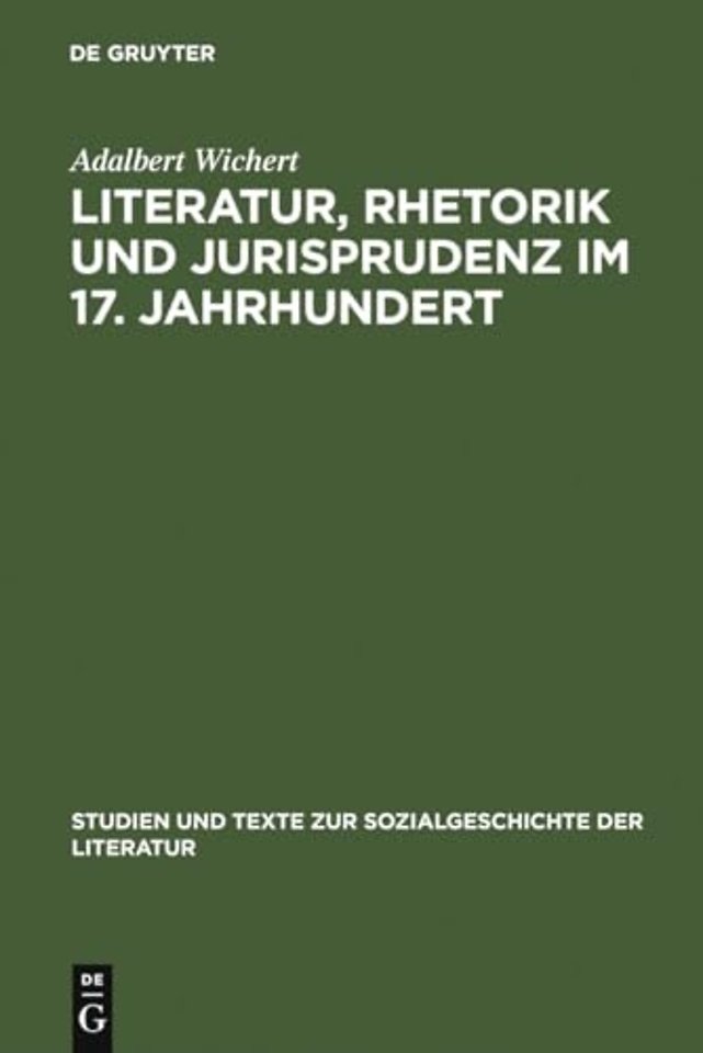 Literatur, Rhetorik und Jurisprudenz im 17. Jahr – Daniel Casper von Lohenstein und sein Werk. Eine exemplarische Studie