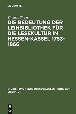Die Bedeutung der Leihbibliothek für die Lesekultur in Hessen–Kassel 1753–1866