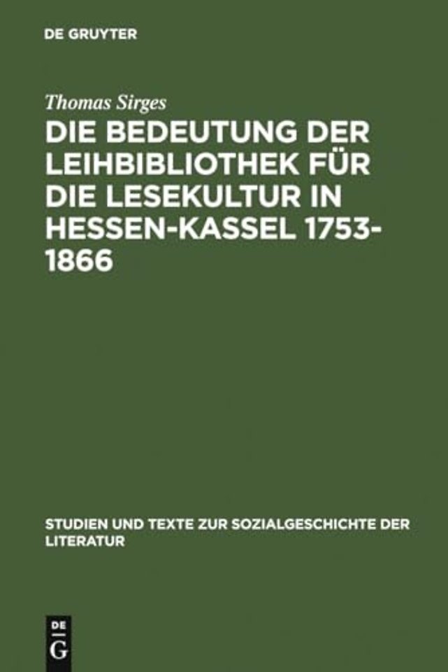 Die Bedeutung der Leihbibliothek für die Lesekultur in Hessen–Kassel 1753–1866