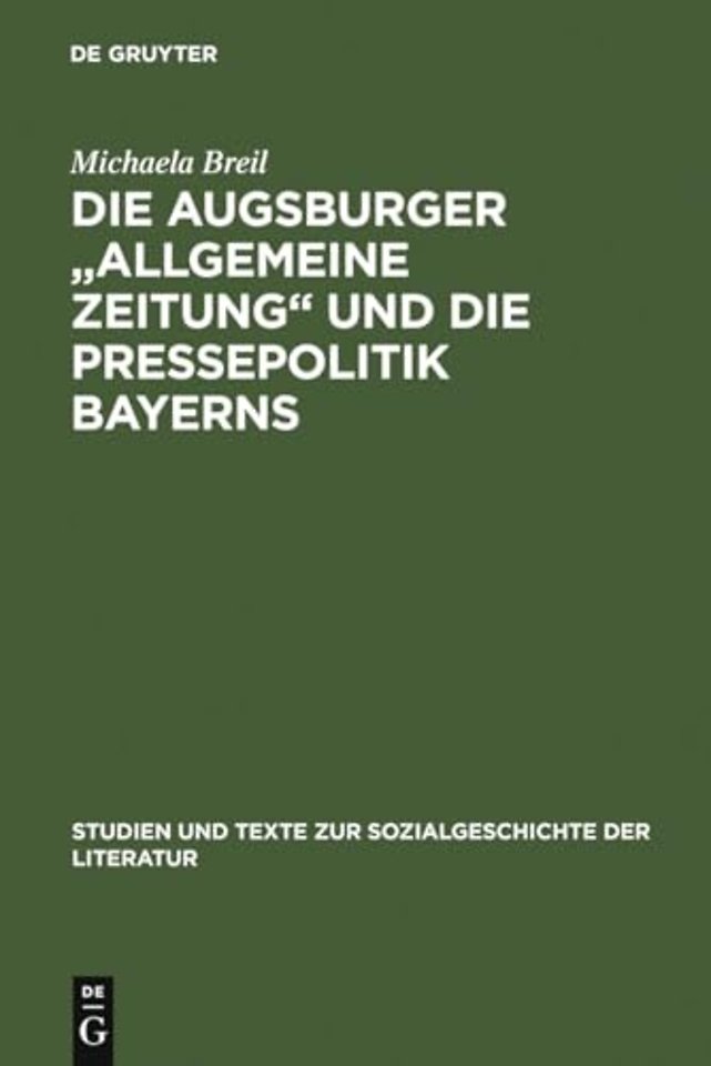 Die Augsburger "Allgemeine Zeitung" und die Pres – Ein Verlagsunternehmen zwischen 1815 und 1848