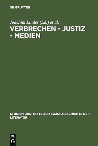 Verbrechen – Justiz – Medien – Konstellationen in Deutschland von 1900 bis zur Gegenwart