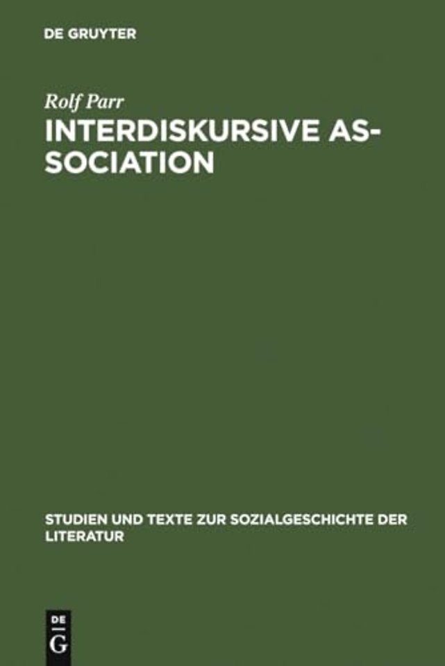 Interdiskursive As–Sociation – Studien zu literarisch–kulturellen Gruppierungen zwischen Vormärz und Weimarer Republik