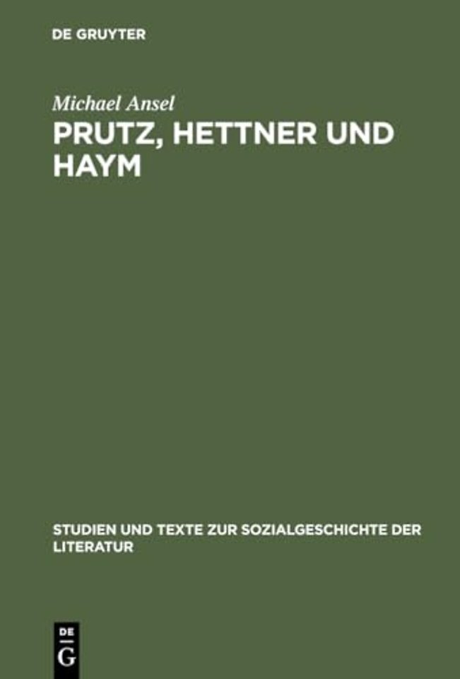 Prutz, Hettner und Haym – Hegelianische Literaturgeschichtsschreibung zwischen spekulativer Kunstdeutung und philologischer Quell