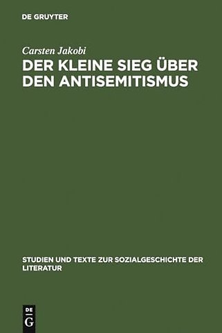 Der kleine Sieg über den Antisemitismus – Darstellung und Deutung der nationalsozialistischen Judenverfolgung im deutsch
