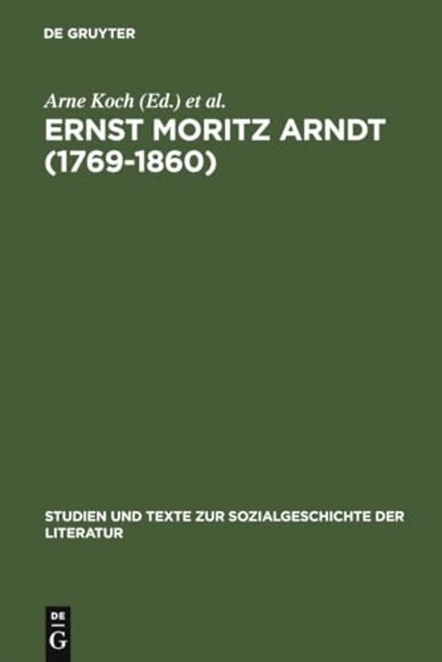 Ernst Moritz Arndt (1769–1860) – Deutscher Nationalismus – Europa – Transatlantische Perspektiven. German Nationalism – European Vision