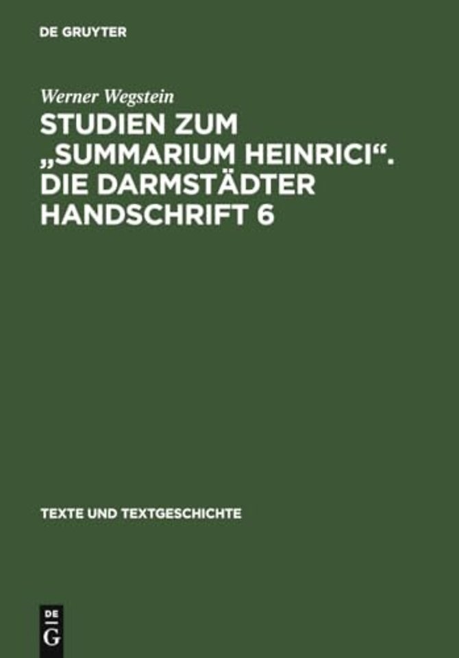 Studien zum "Summarium Heinrici". Die Darmstädte – Werkentstehung, Textüberlieferung, Edition des Darmstädter Textzeugen