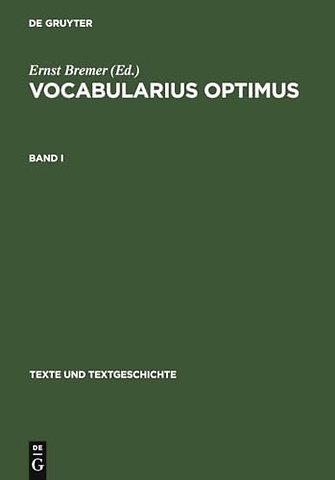 Vocabularius optimus – Bd. I: Werkentstehung und Textüberlieferung. Register. Bd. II: Edition