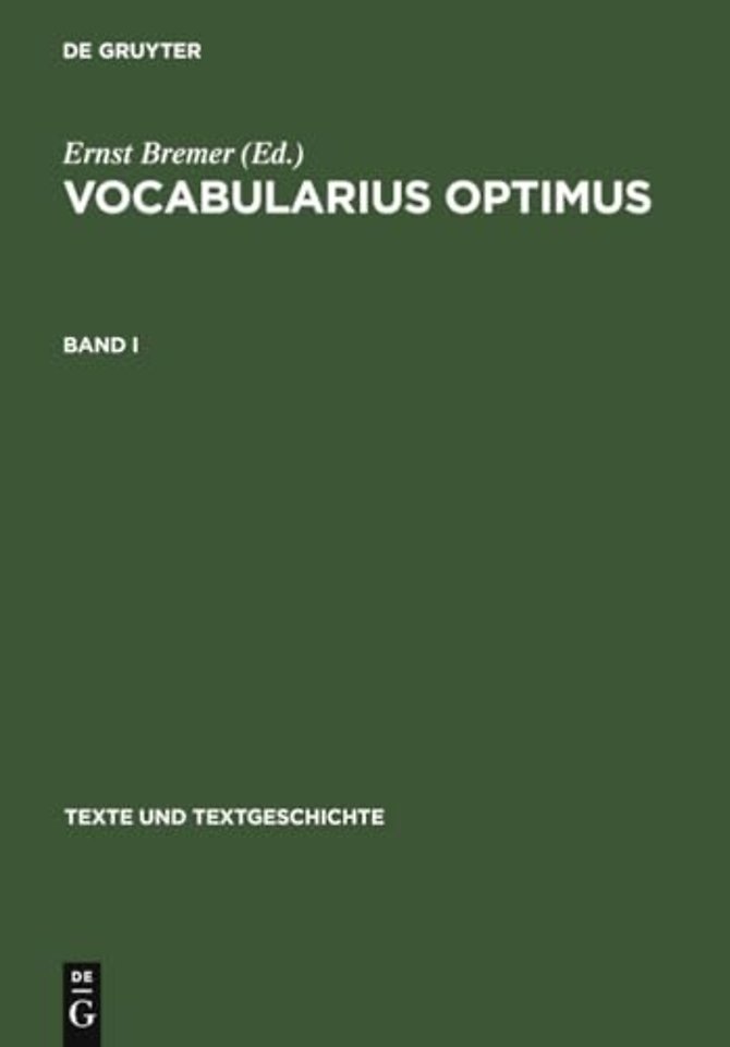 Vocabularius optimus – Bd. I: Werkentstehung und Textüberlieferung. Register. Bd. II: Edition