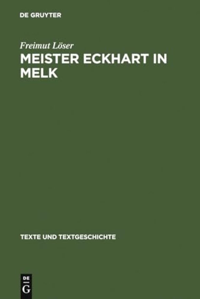 Meister Eckhart in Melk – Studien zum Redaktor Lienhart Peuger. Mit einer Edition des Traktats >Von der sel wirdichait vnd aigenschafft<