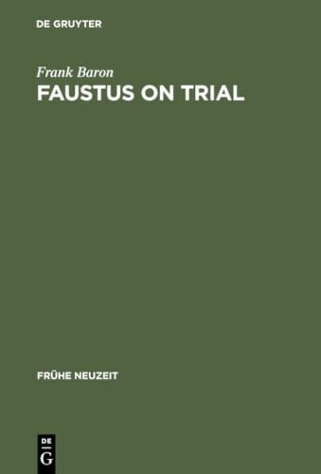 Faustus on Trial – The Origins of Johann Spies`s `Historia` in an Age of Witch Hunting