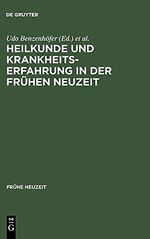 Heilkunde und Krankheitserfahrung in der frühen – Studien am Grenzrain von Literaturgeschichte und Medizingeschichte
