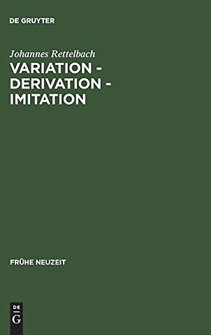 Variation – Derivation – Imitation – Untersuchungen zu den Tönen der Sangspruchdichter und Meistersinger