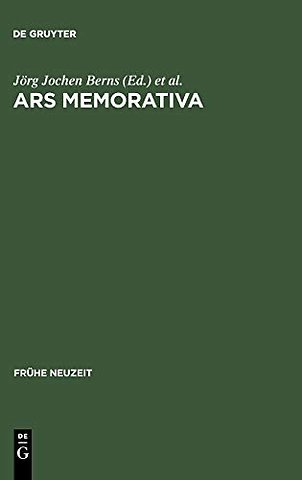 Ars memorativa – Zur kulturgeschichtlichen Bedeutung der Gedächtniskunst 1400–1750