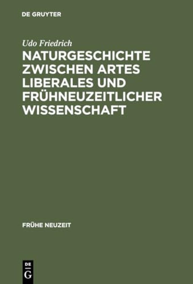 Naturgeschichte Zwischen Artes Liberales Und Fruhneuzeitlicher Wissenschaft