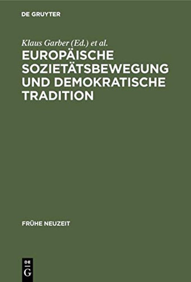 Europäische Sozietätsbewegung und demokratische – Die europäischen Akademien der Frühen Neuzeit zwischen Frührenaissance und Spätaufklärung