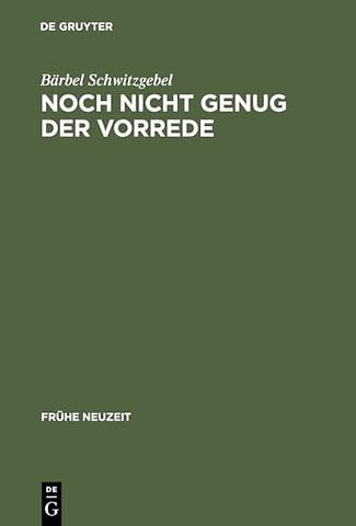 Noch nicht genug der Vorrede – Zur Vorrede volkssprachiger Sammlungen von Exempeln, Fabeln, Sprichwörtern und Schwänken des 16. Jahrhunderts