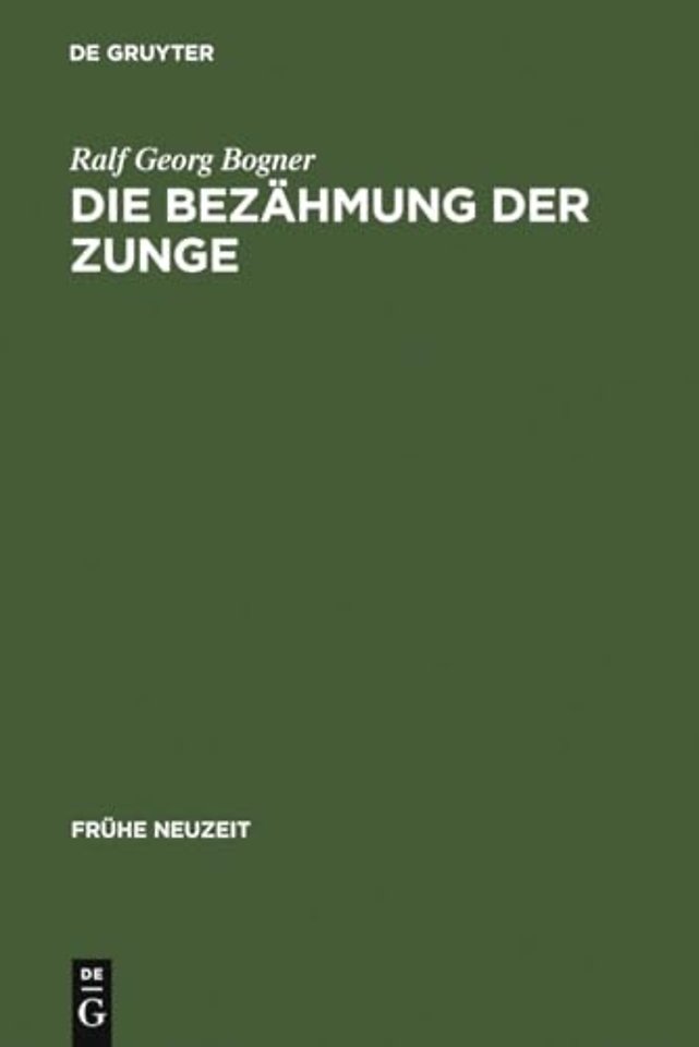 Die Bezähmung der Zunge – Literatur und Disziplinierung der Alltagskommunikation in der frühen Neuzeit