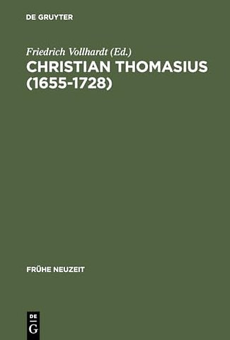 Christian Thomasius (1655–1728) – Neue Forschungen im Kontext der Frühaufklärung