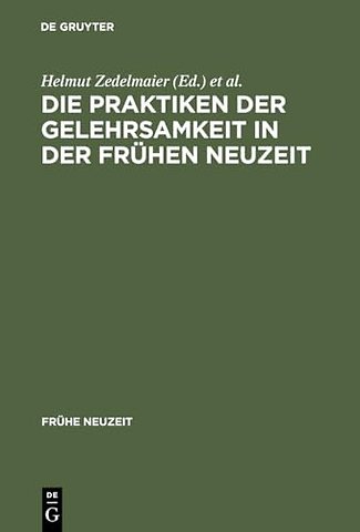 Die Praktiken der Gelehrsamkeit in der Frühen Neuzeit