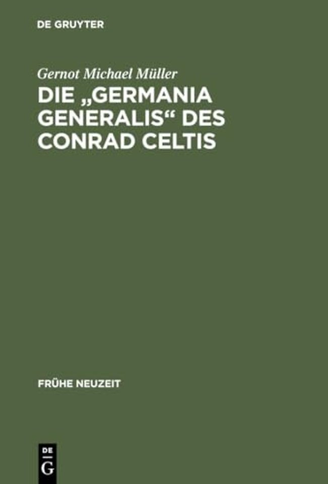 Die "Germania generalis" des Conrad Celtis – Studien mit Edition, Übersetzung und Kommentar