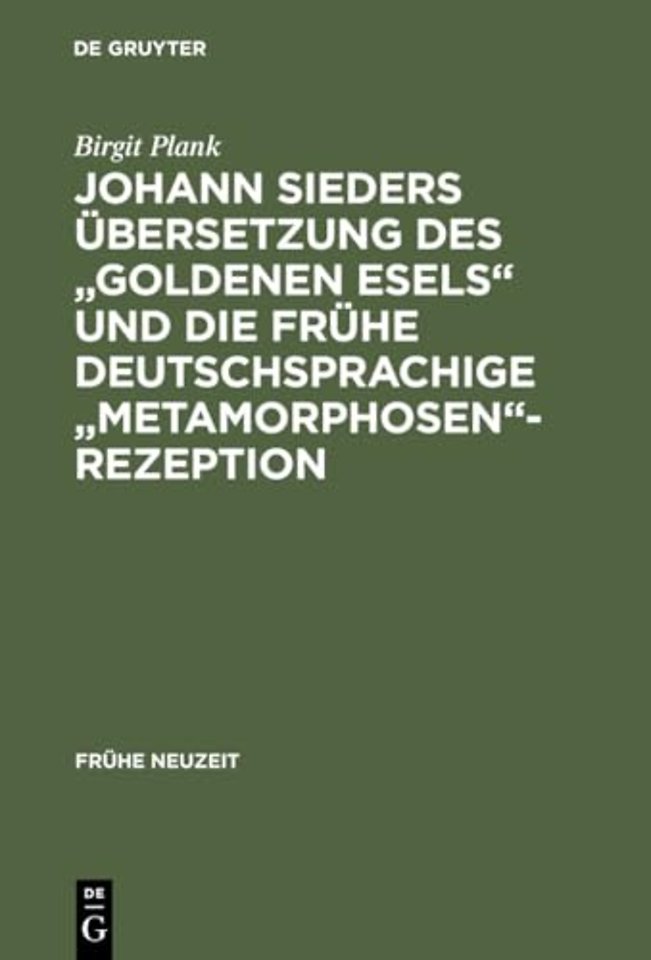 Johann Sieders Übersetzung des "Goldenen Esels" – Ein Beitrag zur Wirkungsgeschichte von Apuleius` Roman