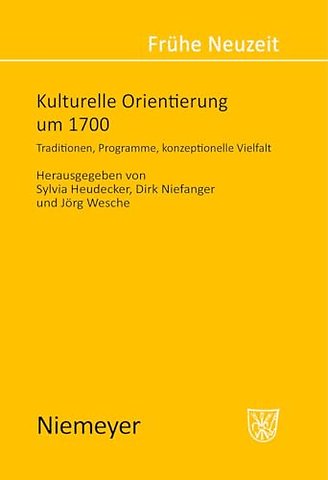 Kulturelle Orientierung um 1700 – Traditionen, Programme, konzeptionelle Vielfalt