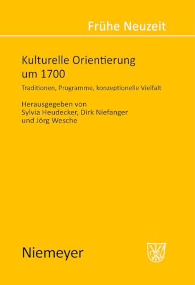Kulturelle Orientierung um 1700 – Traditionen, Programme, konzeptionelle Vielfalt
