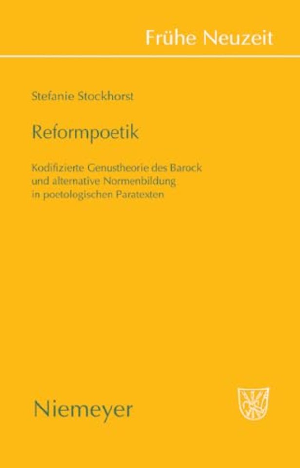 Reformpoetik – Kodifizierte Genustheorie des Barock und alternative Normenbildung in poetologischen Paratexten