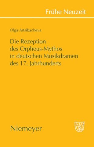 Die Rezeption des Orpheus–Mythos in deutschen Musikdramen des 17. Jahrhunderts