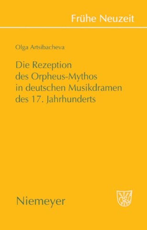 Die Rezeption des Orpheus–Mythos in deutschen Musikdramen des 17. Jahrhunderts