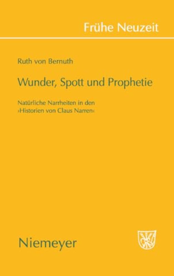 Wunder, Spott und Prophetie – Natürliche Narrheit in den »Historien von Claus Narren«