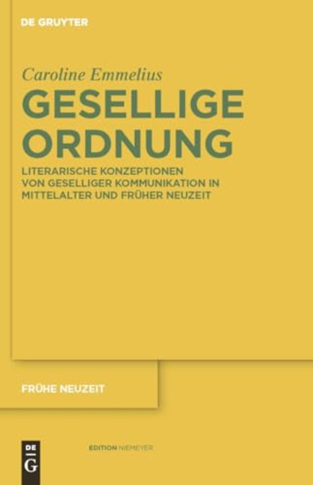 Gesellige Ordnung – Literarische Konzeptionen von geselliger Kommunikation in Mittelalter und Früher Neuzeit
