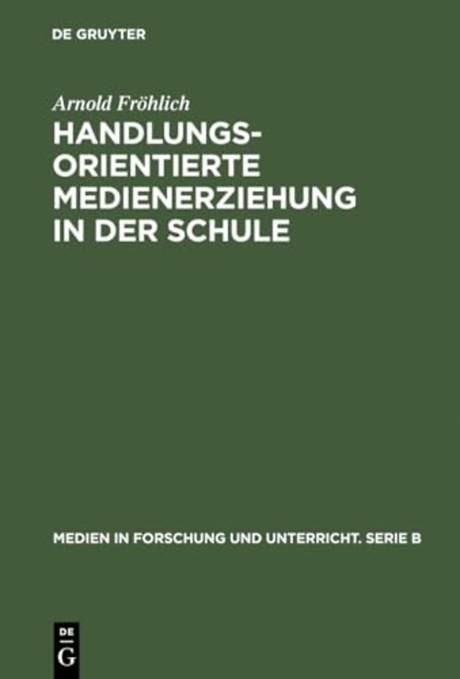 Handlungsorientierte Medienerziehung in der Schu – Grundlagen und Handreichung