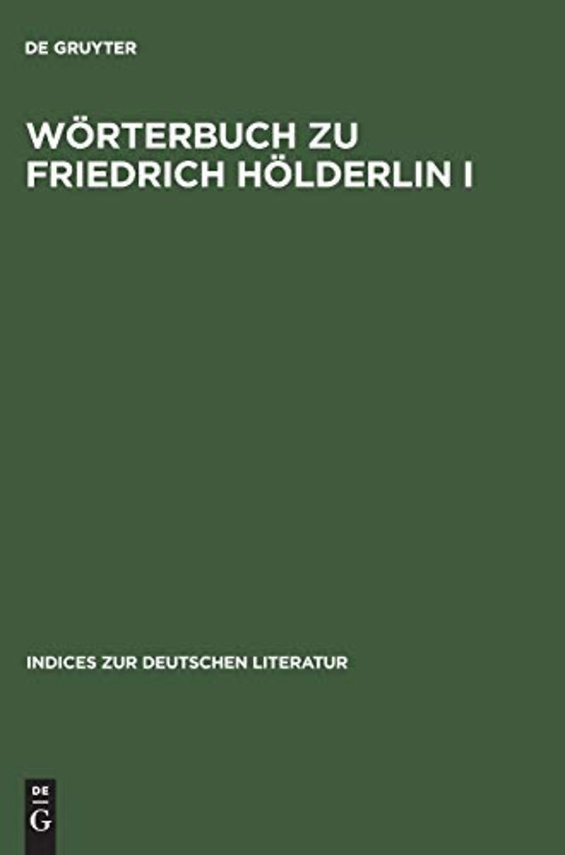 Wörterbuch zu Friedrich Hölderlin I – Die Gedichte. Auf der Textgrundlage der Groβen Stuttgarter Ausgabe