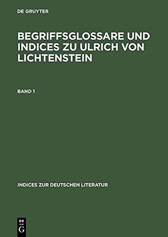Begriffsglossare und Indices zu Ulrich von Lichtenstein