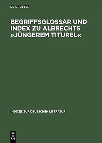 Begriffsglossar und Index zu Albrechts »Jüngerem – Alphabetischer Index