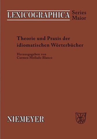 Theorie und Praxis der idiomatischen Wörterbücher