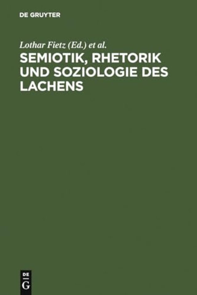 Semiotik, Rhetorik und Soziologie des Lachens – Vergleichende Studien zum Funktionswandel des Lachens vom Mittelalter zur Gegenwart