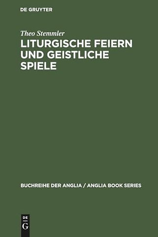 Liturgische Feiern und geistliche Spiele – Studien zu Erscheinungsformen des Dramatischen im Mittelalter