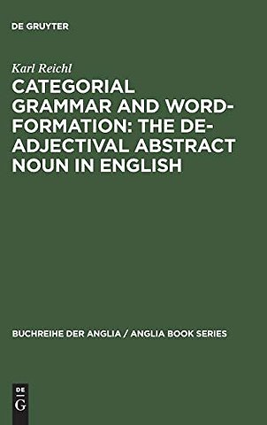 Categorial Grammar and Word–Formation: The De–adjectival Abstract Noun in English