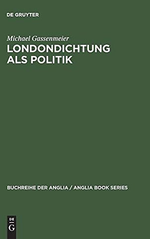 Londondichtung als Politik – Texte und Kontexte der `City Poetry` von der Restauration bis zum Ende der Walpole–Ära