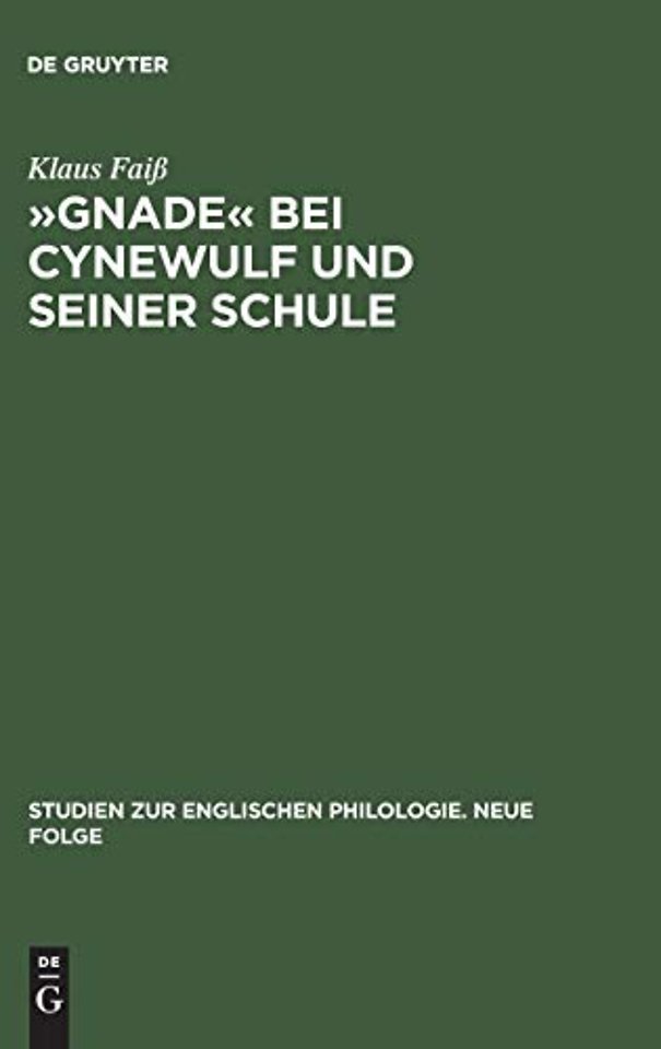 »Gnade« bei Cynewulf und seiner Schule – Semasiologisch–onomasiologische Studien zu einem semantischen Feld