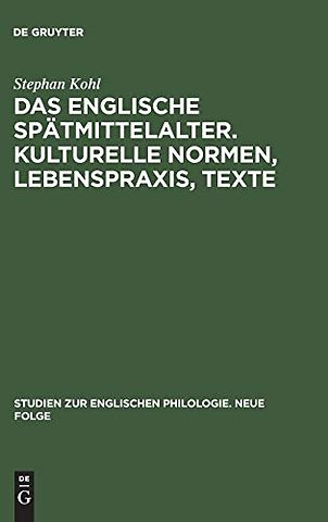Das englische Spätmittelalter. Kulturelle Normen, Lebenspraxis, Texte