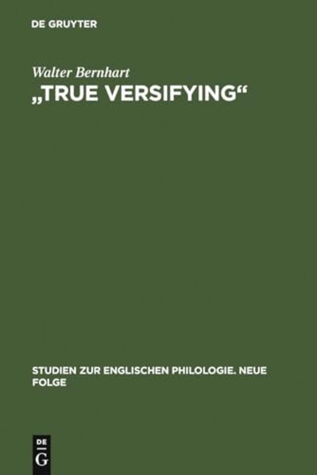 "True Versifying" – Studien zur elisabethanischen Verspraxis und Kunstideologie. Unter Einbeziehung der zeitgenössischen Lautenlieder