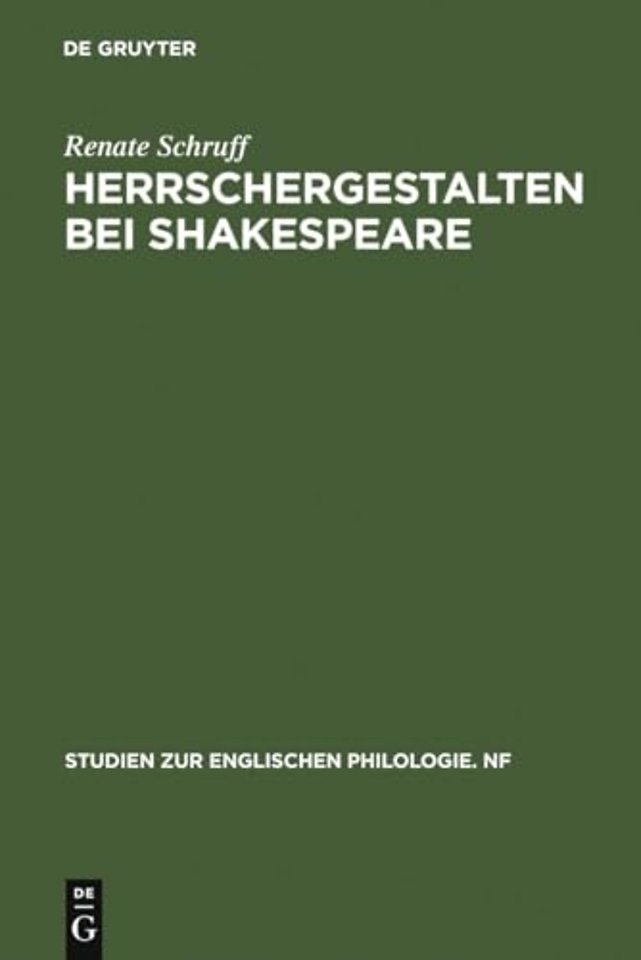Herrschergestalten bei Shakespeare – Untersucht vor dem Hintergrund zeitgenössischer Vorstellungen vom Herrscherideal