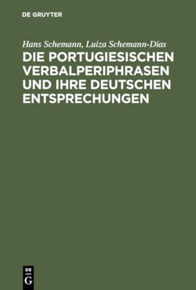Die portugiesischen Verbalperiphrasen und ihre d – Lehr– und Übungsbuch mit ausführlichen portugiesischen Beispielen und ihren deutschen Übe