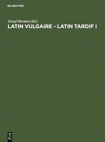 Latin vulgaire – latin tardif – Actes du Ier Colloque international sur le latin vulgaire et tardif, (Pécs, 2 – 5 Septembre 1985)